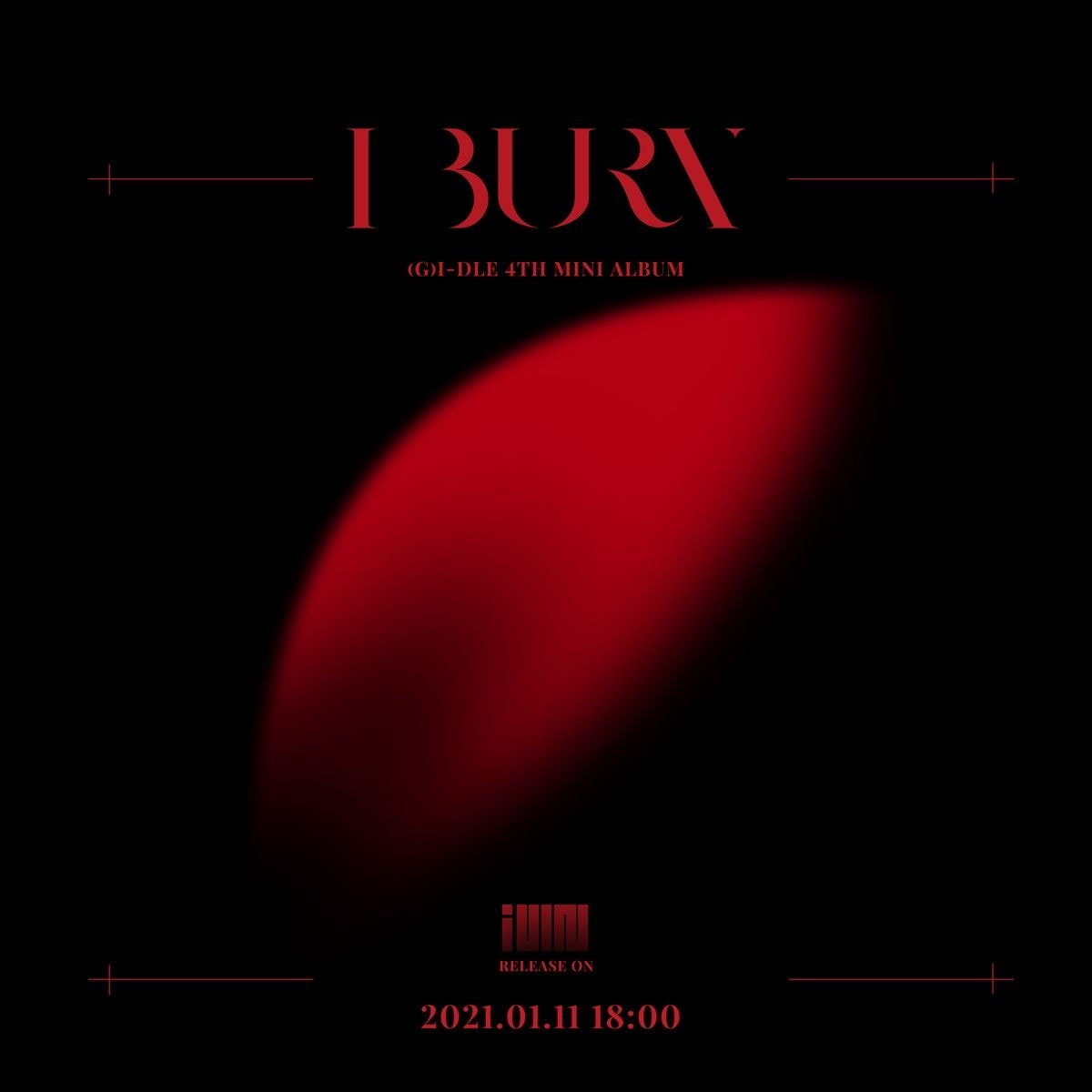 (G)I-DLE 4th Mini Album [I burn] ?  2021.01.11 18:00 (KST)   #여자아이들 #GIDLE #I_burn